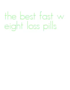 the best fast weight loss pills