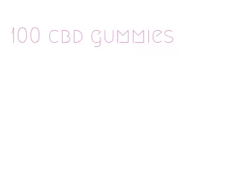 100 cbd gummies