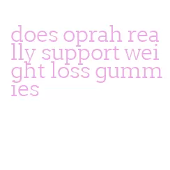 does oprah really support weight loss gummies