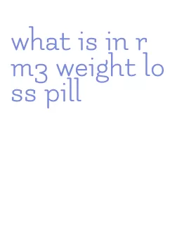 what is in rm3 weight loss pill