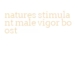 natures stimulant male vigor boost