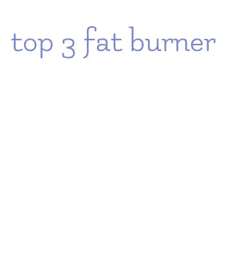 top 3 fat burner