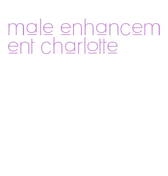 male enhancement charlotte