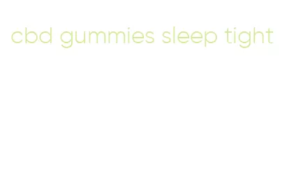 cbd gummies sleep tight