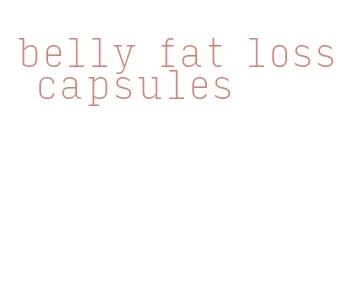 belly fat loss capsules