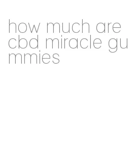 how much are cbd miracle gummies