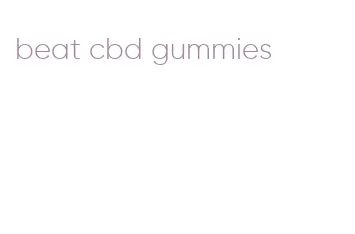 beat cbd gummies