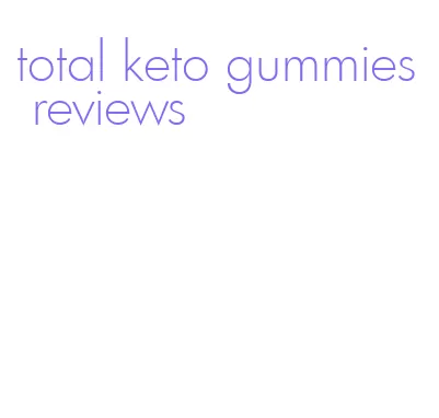 total keto gummies reviews