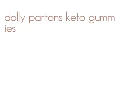 dolly partons keto gummies