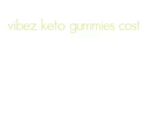 vibez keto gummies cost