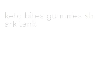 keto bites gummies shark tank