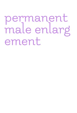 permanent male enlargement