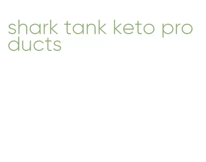 shark tank keto products