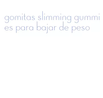 gomitas slimming gummies para bajar de peso