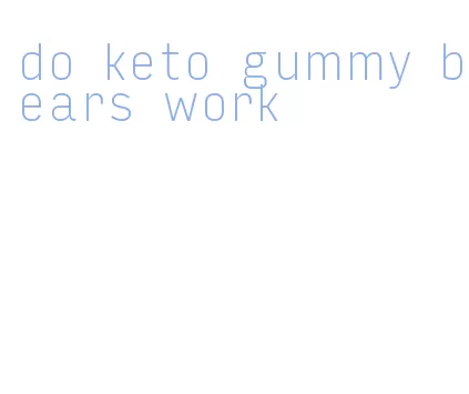 do keto gummy bears work