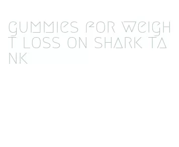 gummies for weight loss on shark tank