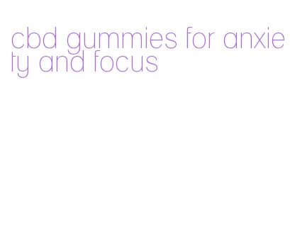 cbd gummies for anxiety and focus