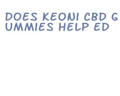 does keoni cbd gummies help ed