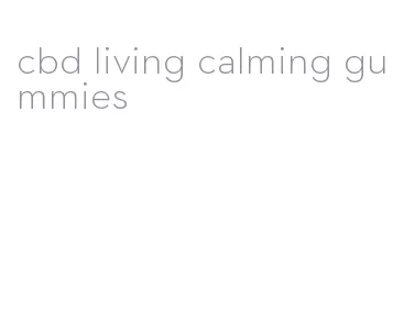 cbd living calming gummies