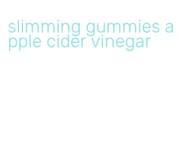 slimming gummies apple cider vinegar