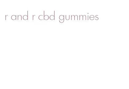 r and r cbd gummies