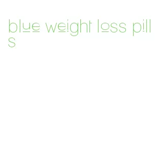 blue weight loss pills