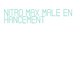 nitro max male enhancement