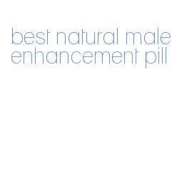 best natural male enhancement pill