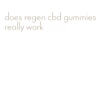 does regen cbd gummies really work