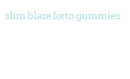 slim blaze keto gummies