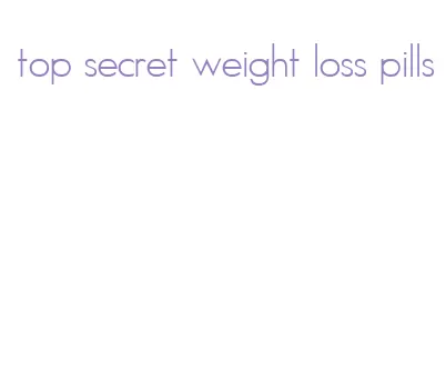 top secret weight loss pills