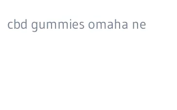 cbd gummies omaha ne