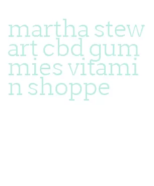 martha stewart cbd gummies vitamin shoppe