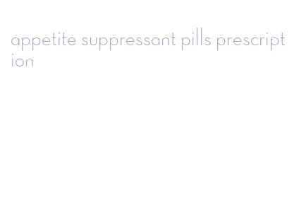 appetite suppressant pills prescription