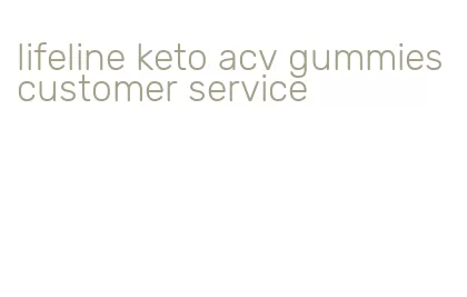 lifeline keto acv gummies customer service