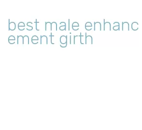 best male enhancement girth