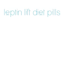 leptin lift diet pills