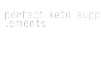 perfect keto supplements