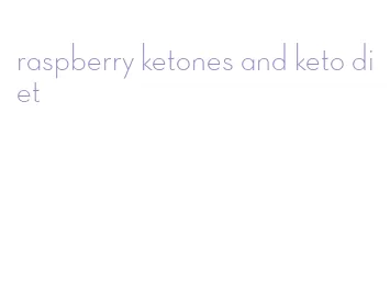 raspberry ketones and keto diet