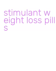 stimulant weight loss pills