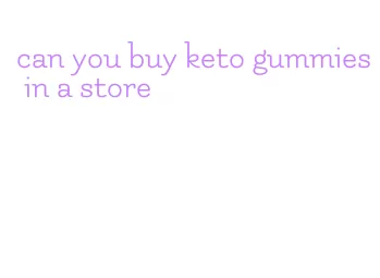 can you buy keto gummies in a store