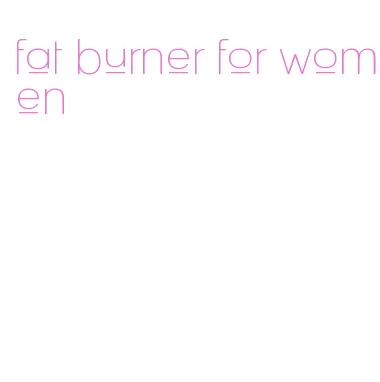 fat burner for women