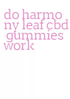 do harmony leaf cbd gummies work