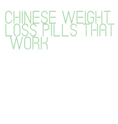 chinese weight loss pills that work