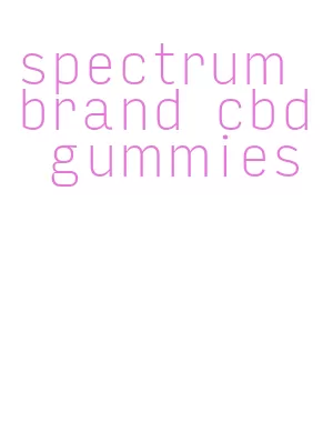 spectrum brand cbd gummies