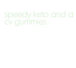 speedy keto and acv gummies