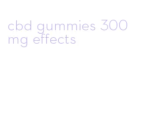 cbd gummies 300 mg effects