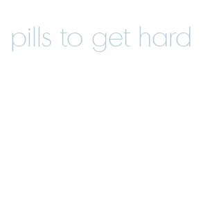 pills to get hard