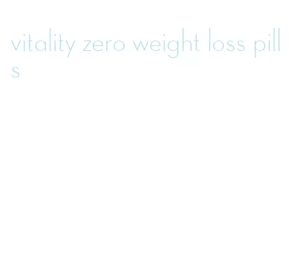 vitality zero weight loss pills