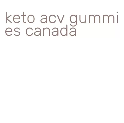 keto acv gummies canada